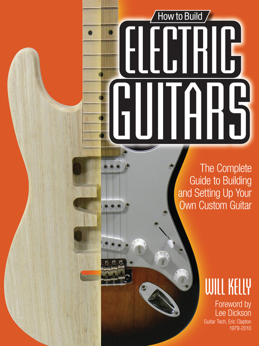 Title details for How to Build Electric Guitars by Will Kelly - Available